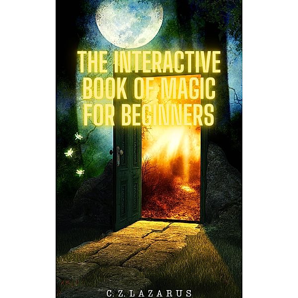 The Interactive Book of Magic for Beginners, C. Z. Lazarus