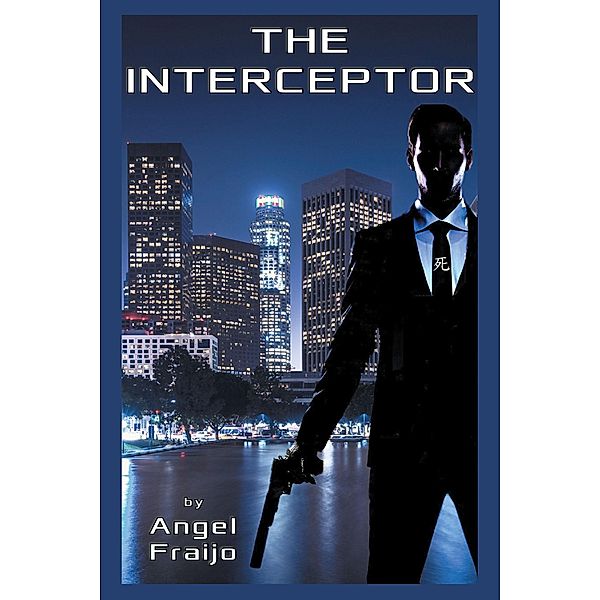 The Interceptor / Newman Springs Publishing, Inc., Angel Fraijo