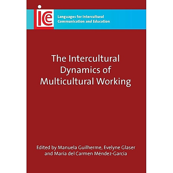 The Intercultural Dynamics of Multicultural Working / Languages for Intercultural Communication and Education Bd.19