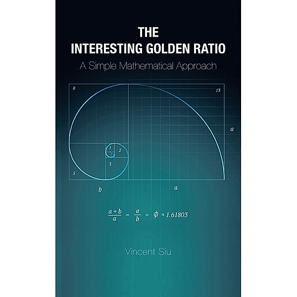 The Interesting Golden Ratio, Vincent Siu