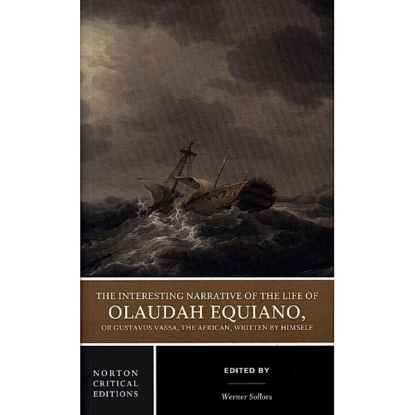 The Interesting Narrative of the Life of Olaudah - A Norton Critical Edition, Olaudah Equiano, Werner Sollors