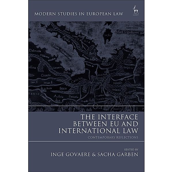 The Interface Between EU and International Law / Modern Studies in European Law