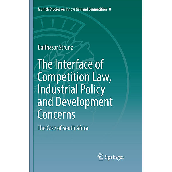 The Interface of Competition Law, Industrial Policy and Development Concerns, Balthasar Strunz