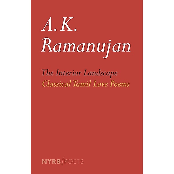 The Interior Landscape: Classical Tamil Love Poems