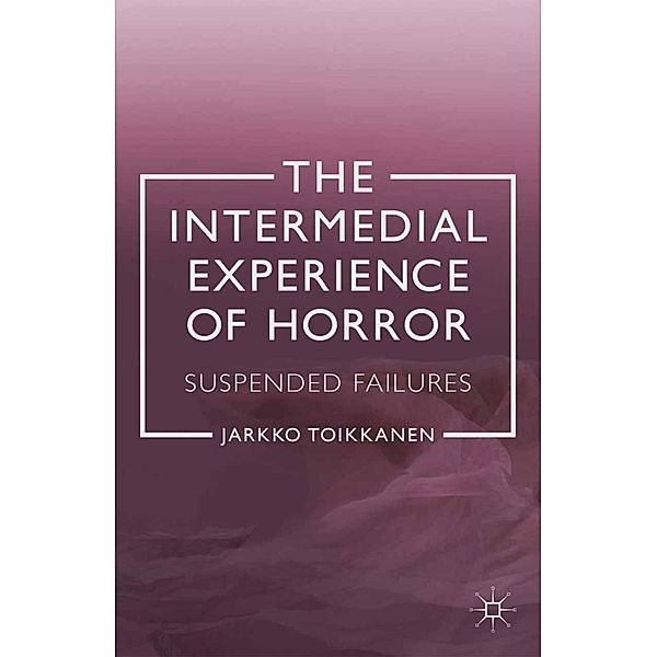 The Intermedial Experience of Horror, J. Toikkanen