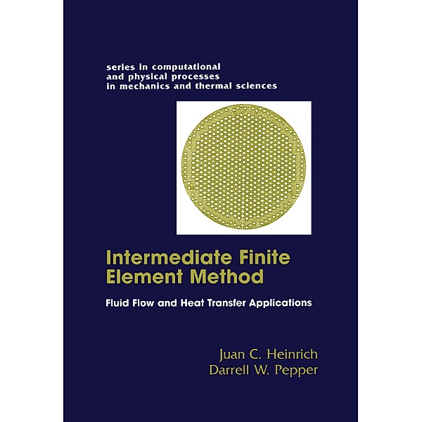 The Intermediate Finite Element Method, Darrell W. Pepper, Juan C. Heinrich