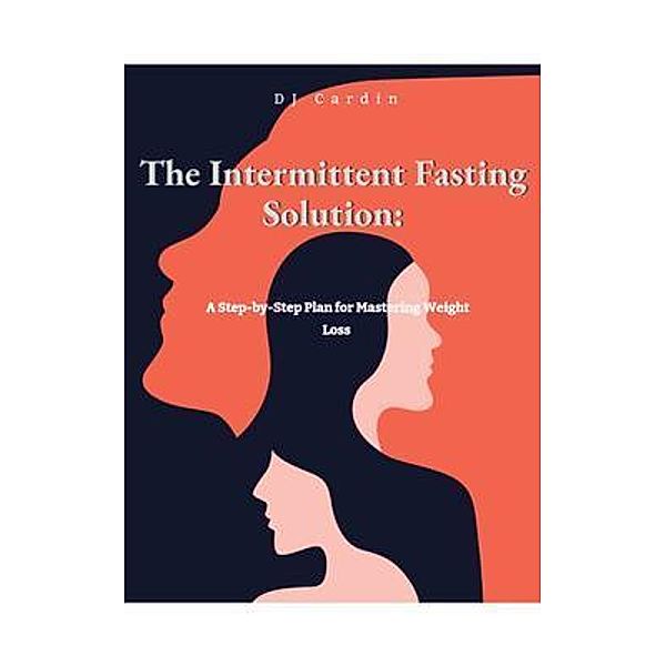 The Intermittent Fasting Solution, Dj Cardin