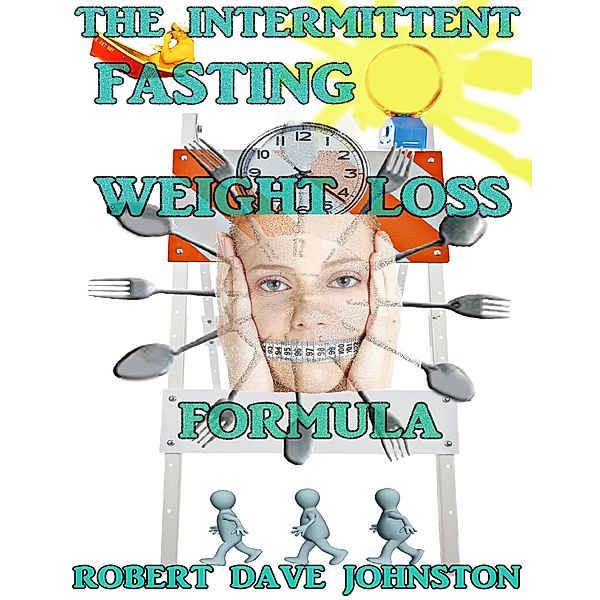 The Intermittent Fasting Weight Loss Formula, Robert Dave Johnston