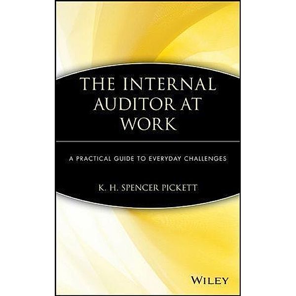 The Internal Auditor at Work, K. H. Spencer Pickett