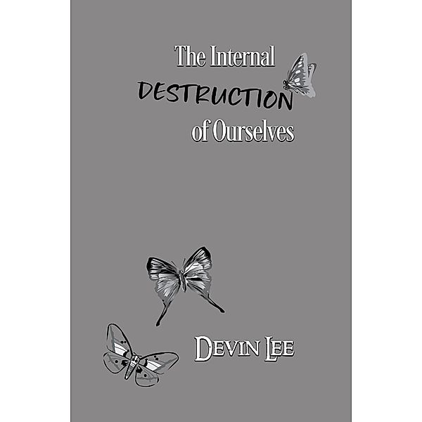 The Internal Destruction of Ourselves, Devin Lee