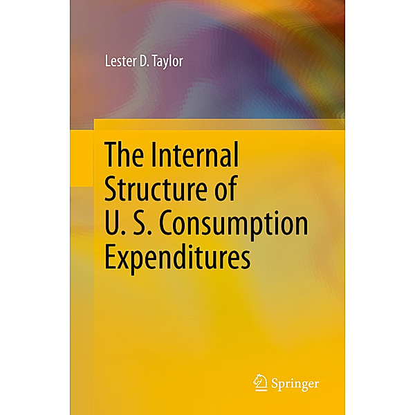 The Internal Structure of U. S. Consumption Expenditures, Lester D Taylor