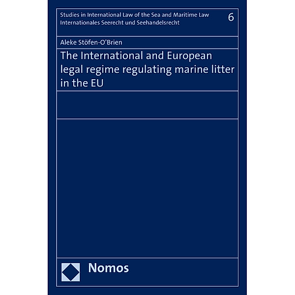 The International and European Legal Regime Regulating Marine Litter in the EU, Aleke Stöfen-O'Brien
