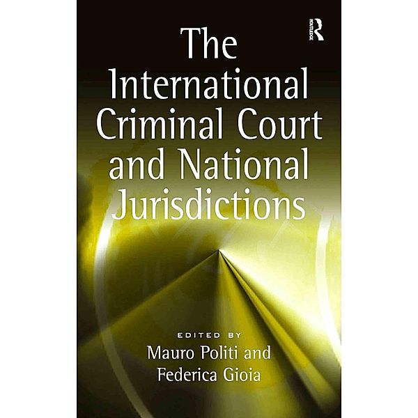 The International Criminal Court and National Jurisdictions, Federica Gioia