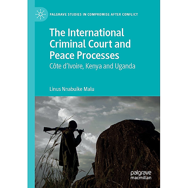 The International Criminal Court and Peace Processes, Linus Nnabuike Malu