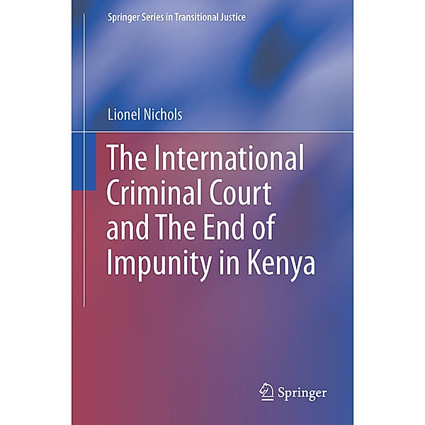 The International Criminal Court and the End of Impunity in Kenya, Lionel Nichols