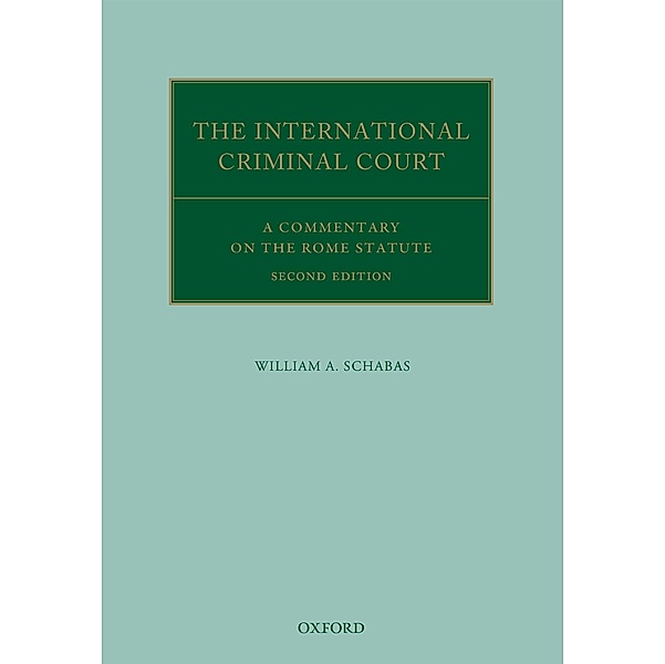 The International Criminal Court / Oxford Commentaries on International Law, William A. Schabas