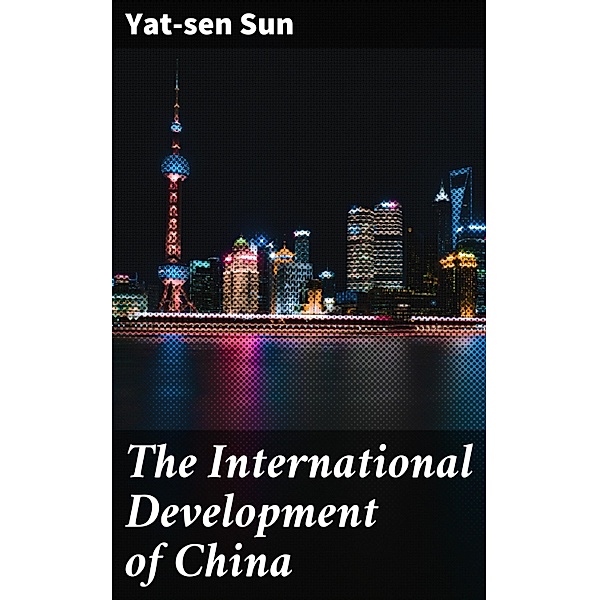 The International Development of China, Yat-sen Sun