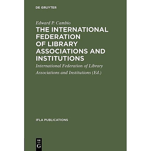 The International Federation of Library Associations and Institutions / IFLA Publications Bd.11, Edward P. Cambio