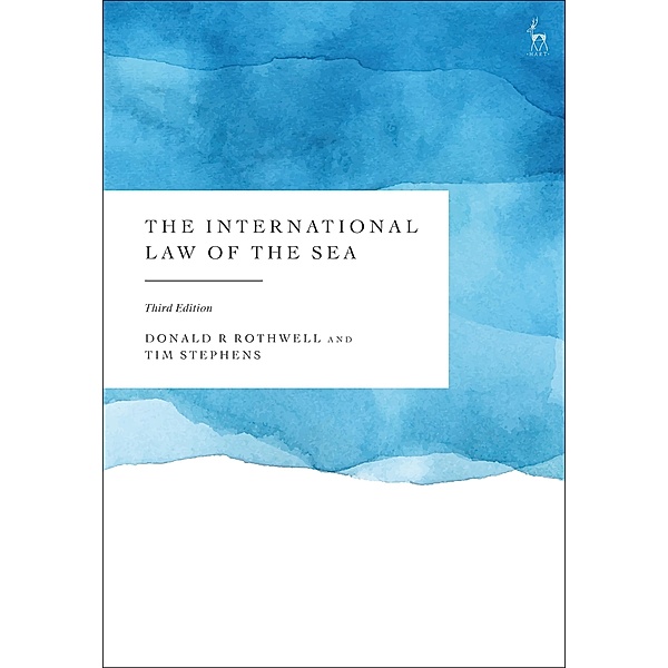 The International Law of the Sea, Donald R Rothwell, Tim Stephens
