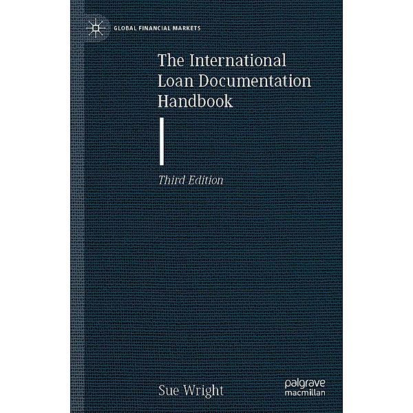 The International Loan Documentation Handbook / Global Financial Markets, Sue Wright