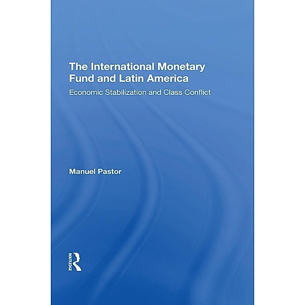 The International Monetary Fund And Latin America, Manuel Pastor