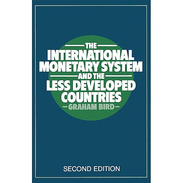 The International Monetary System and the Less Developed Countries, Graham Bird
