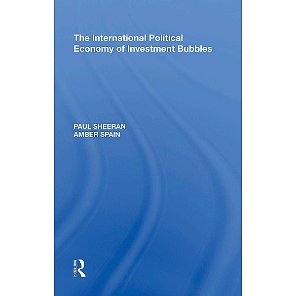 The International Political Economy of Investment Bubbles, Paul Sheeran