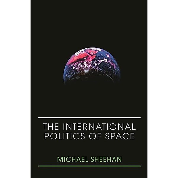 The International Politics of Space, Michael Sheehan