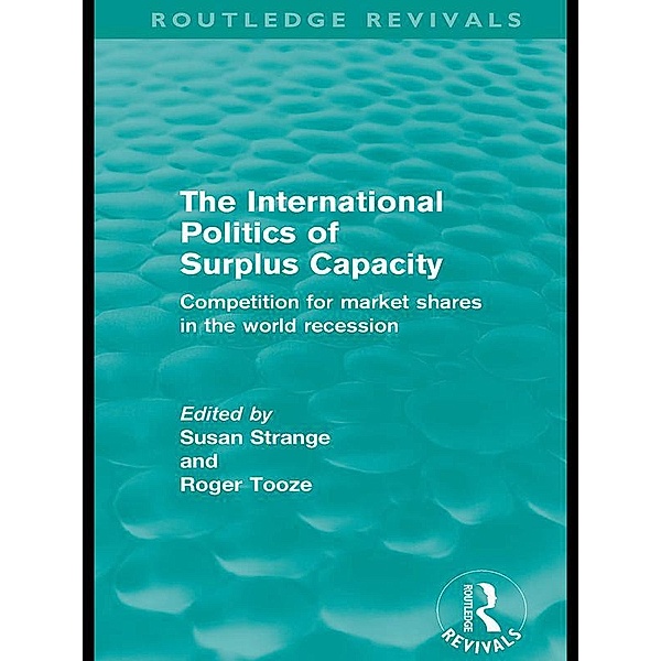 The International Politics of Surplus Capacity (Routledge Revivals) / Routledge Revivals
