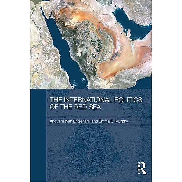The International Politics of the Red Sea, Anoushiravan Ehteshami, Emma C. Murphy
