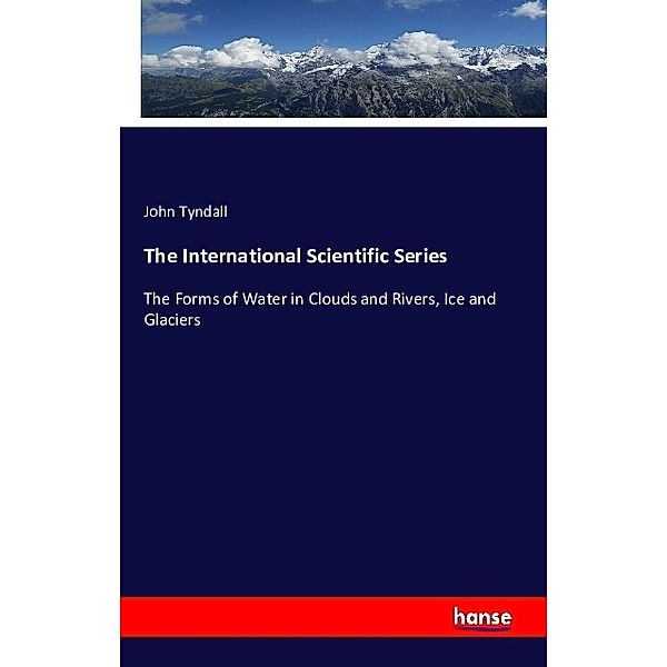 The International Scientific Series, John Tyndall