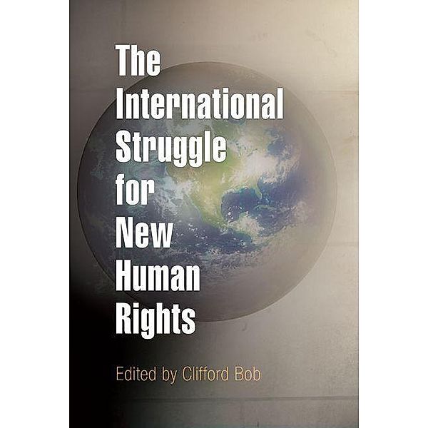 The International Struggle for New Human Rights / Pennsylvania Studies in Human Rights