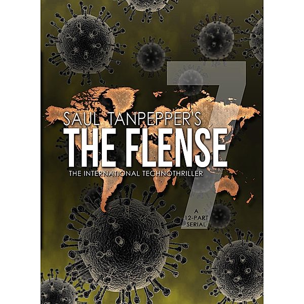 The International Technothriller (A 12-part serial): The Flense -  7 (The International Technothriller (A 12-part serial), #7), Saul Tanpepper