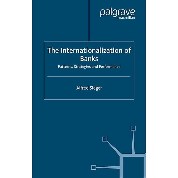 The Internationalization of Banks / Palgrave Macmillan Studies in Banking and Financial Institutions, Alfred Slager