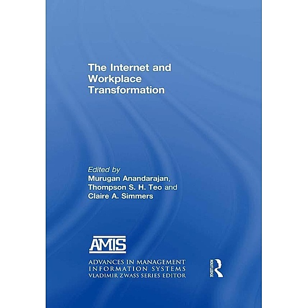 The Internet and Workplace Transformation, Murugan Anandarajan, Thompson S. H. Teo, Claire A. Simmers