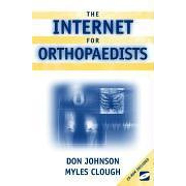 The Internet for Orthopaedists, w. CD-ROM, Don Johnson, Myles Clough