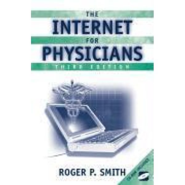 The Internet for Physicians, w. CD-ROM, Roger P. Smith