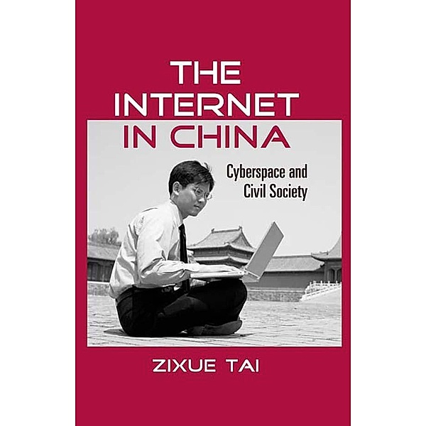 The Internet in China / Routledge Studies in New Media and Cyberculture, Zixue Tai