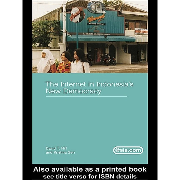 The Internet in Indonesia's New Democracy, David T. Hill, Krishna Sen