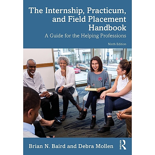 The Internship, Practicum, and Field Placement Handbook, Brian N. Baird, Debra Mollen