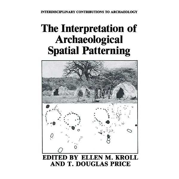 The Interpretation of Archaeological Spatial Patterning / Interdisciplinary Contributions to Archaeology