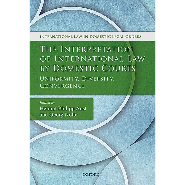 The Interpretation of International Law by Domestic Courts / International Law and Domestic Legal Orders
