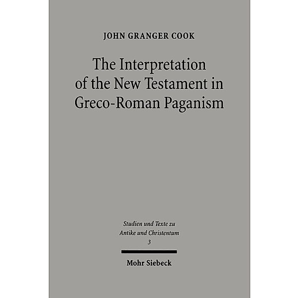 The Interpretation of the New Testament in Greco-Roman Paganism, John Granger Cook