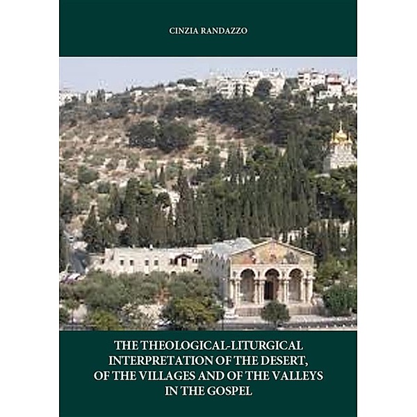 The interpretation theological. liturgical of the desert, of the villages and of the valleys in the Gospel, Cinzia Randazzo