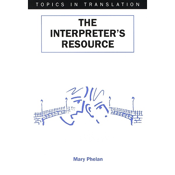 The Interpreter's Resource / Topics in Translation Bd.19, Mary Phelan