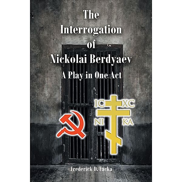 The Interrogation of Nikolai Berdyaev, Frederick D. Facka