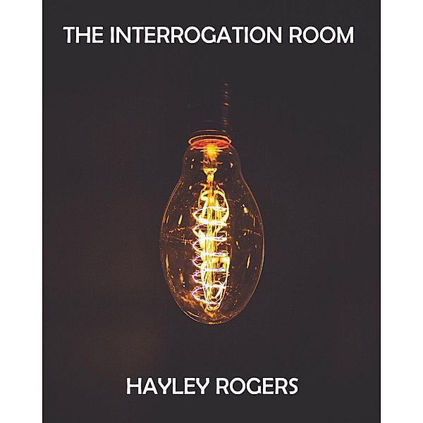 The Interrogation Room, Hayley Rogers