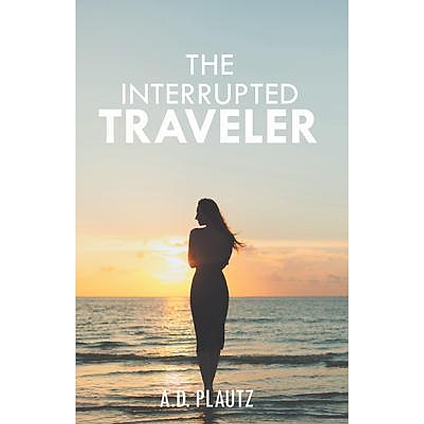 The Interrupted Traveler / Authors Press, Allen Plautz