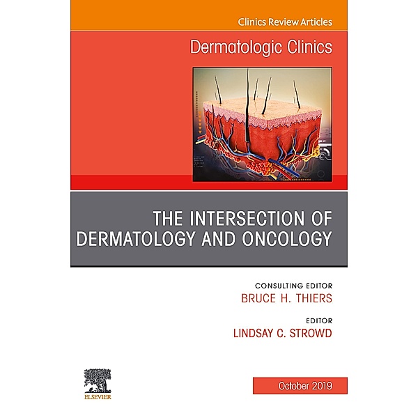 The Intersection of Dermatology and Oncology, An Issue of Dermatologic Clinics, Lindsay C. Strowd