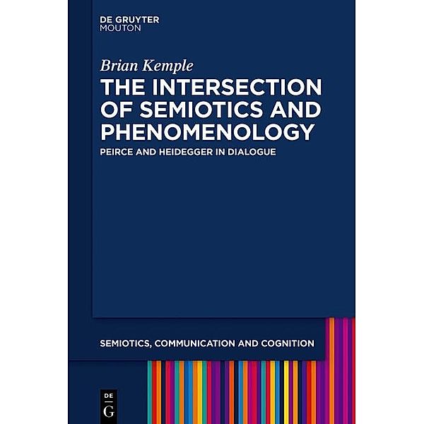 The Intersection of Semiotics and Phenomenology / Semiotics, Communication and Cognition [SCC] Bd.20, Brian Kemple